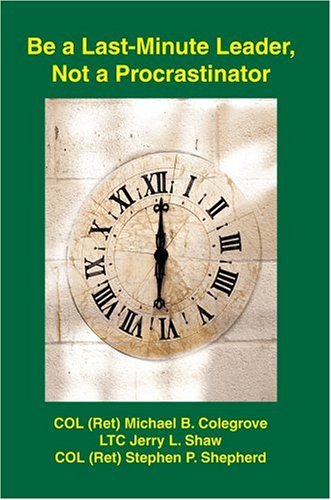 Cover for Col (Ret) Michael Colegrove · Be a Last-minute Leader, Not a Procrastinator (Pocketbok) (2004)