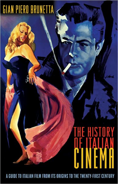 Cover for Gian Piero Brunetta · The History of Italian Cinema: A Guide to Italian Film from Its Origins to the Twenty-First Century (Paperback Book) (2011)