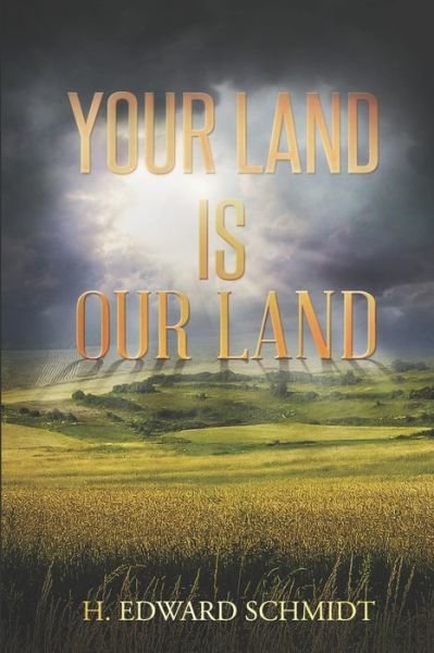 Cover for H Edward Schmidt · Your Land Is Our Land (Paperback Book) (2017)