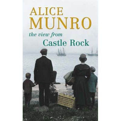 Cover for Alice Munro · The view from Castle Rock (Bog) (2006)