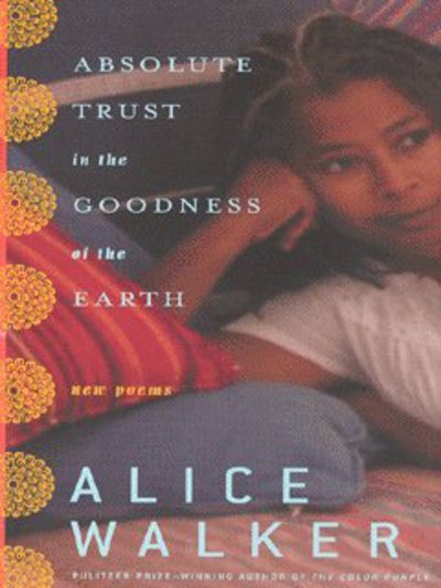 Cover for Alice Walker · Absolute Trust in the Goodness of the Earth (Hardcover Book) (2003)