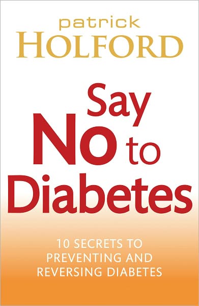 Cover for Patrick Holford · Say No To Diabetes: 10 Secrets to Preventing and Reversing Diabetes (Taschenbuch) (2011)