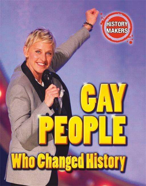 History Makers: Gay People Who Changed History - History Makers - Adam Sutherland - Bøker - Hachette Children's Group - 9780750283892 - 10. september 2015