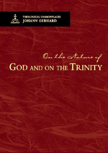 Cover for Johann Gerhard · On the Nature of God and on the Trinity - Theological Commonplaces (Gebundenes Buch) (2008)