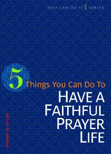 Cover for Robert M. Hiller · 5 Things You Can Do to Have a Faithful Prayer Life (You Can Do It) (Paperback Book) (2013)