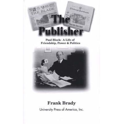 Cover for Frank Brady · The Publisher: Paul Block: A Life of Friendship, Power and Politics (Paperback Book) (2000)