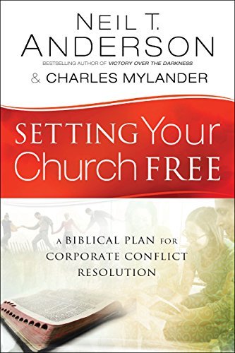 Cover for Neil T. Anderson · Setting Your Church Free – A Biblical Plan for Corporate Conflict Resolution (Paperback Book) (2014)