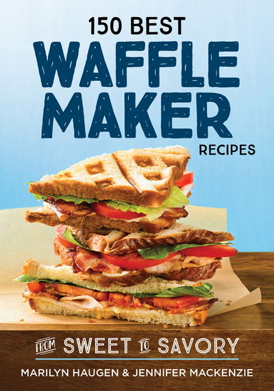 Cover for Marilyn Haugen · 150 Best Waffle Recipes: From Sweet to Savoury (Paperback Book) (2018)