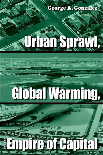 Cover for George A. Gonzalez · Urban Sprawl, Global Warming, and the Empire of Capital (Hardcover Book) [First Edition, First Printing edition] (2009)