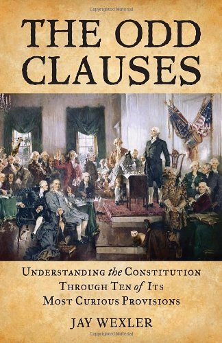 Cover for Jay Wexler · The Odd Clauses: Understanding the Constitution Through Ten of Its Most Curious Provisions (Pocketbok) (2012)