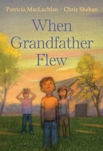 Cover for Patricia Maclachlan · When Grandfather Flew (Hardcover Book) (2021)