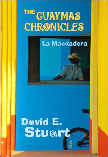 Cover for David E. Stuart · Guaymas Chronicles: La Mandadera (Paperback Book) [New edition] (2006)