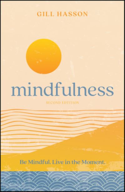Cover for Hasson, Gill (University of Sussex, UK) · Mindfulness: Be Mindful. Live in the Moment. (Paperback Book) (2024)