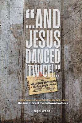 Cover for Nigel Wood · And Jesus Danced (Twice): The true story of the milltown brothers (Paperback Book) (2025)