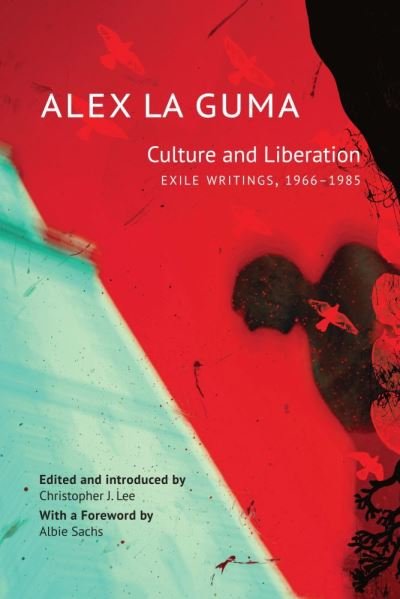 Cover for Alex La Guma · Culture and Liberation: Exile Writings, 1966–1985 - The Africa List (Hardcover Book) (2022)
