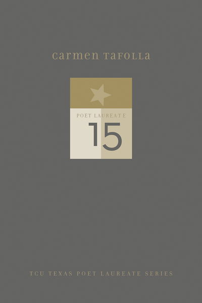 Cover for Carmen Tafolla · Carmen Tafolla: New and Selected Poems - TCU Texas Poets Laureate Series (Hardcover Book) (2018)