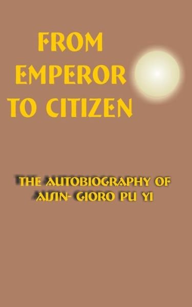 Cover for Aisin-Gioro Pu Yi · From Emperor to Citizen: The Autobiography of Aisin-Gioro Pu Yi (Paperback Book) (2001)