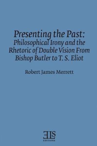 Presenting the Past - Robert James Merretr - Books - Univ of Victoria Dept of English - 9780920604892 - February 4, 2016