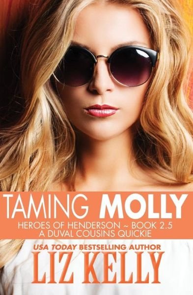 Cover for Liz Kelly · Taming Molly: Heroes of Henderson Book 2.5 (Pocketbok) (2014)
