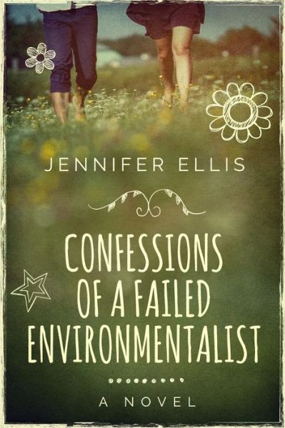 Cover for Jennifer Ellis · Confessions of a Failed Environmentalist (Paperback Book) (2015)