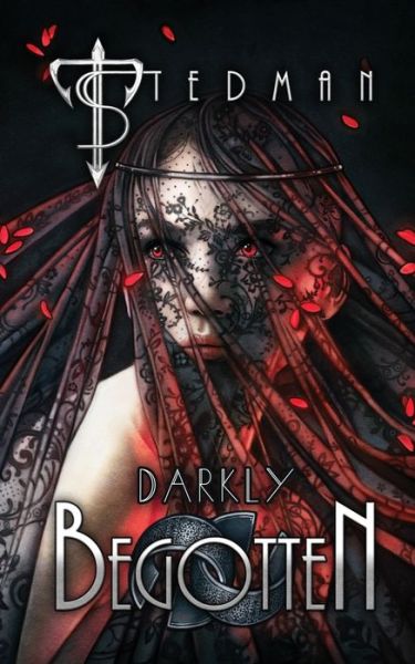 Cover for T Stedman · Darkly Begotten (Paperback Book) (2021)