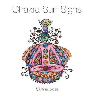 Cover for Santina Cross · Chakra Sun Signs (Paperback Book) (2015)