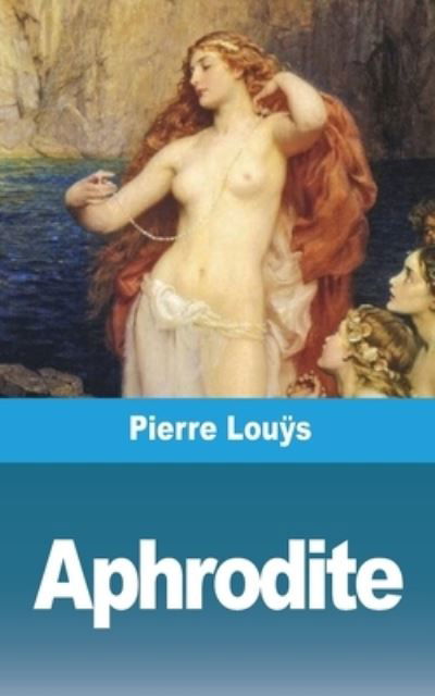 Cover for Pierre Louÿs · Aphrodite (Taschenbuch) (2021)