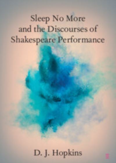 Cover for Hopkins, D. J. (San Diego State University) · Sleep No More and the Discourses of Shakespeare Performance - Elements in Shakespeare Performance (Paperback Book) (2024)