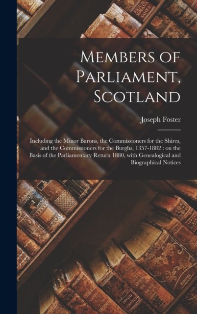 Cover for Joseph 1844-1905 Foster · Members of Parliament, Scotland (Hardcover Book) (2021)