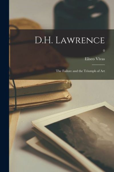 D.H. Lawrence - Eliseo Vivas - Kirjat - Hassell Street Press - 9781013408892 - torstai 9. syyskuuta 2021