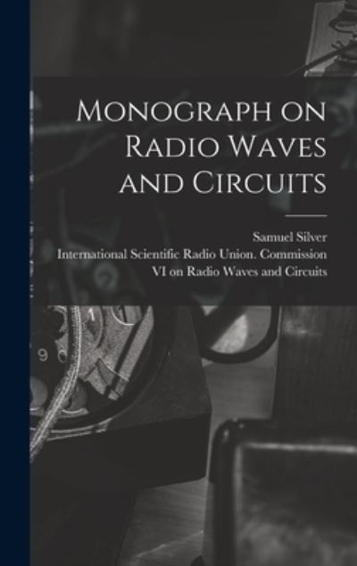 Cover for Samuel 1915- Ed Silver · Monograph on Radio Waves and Circuits (Hardcover Book) (2021)