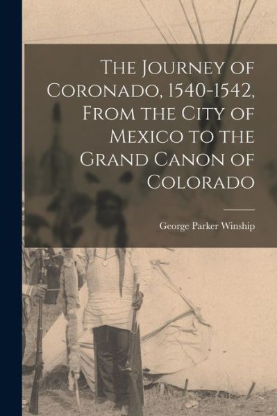 Cover for Winship George Parker · Journey of Coronado, 1540-1542, from the City of Mexico to the Grand Canon of Colorado (Bok) (2022)