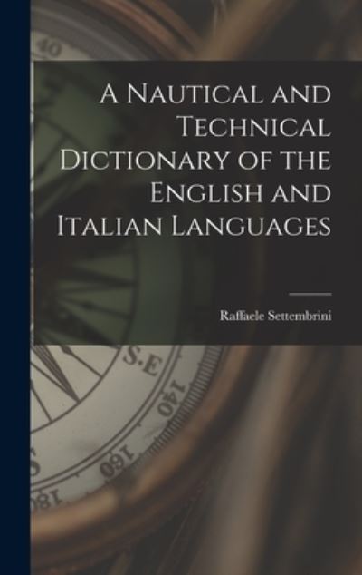 Cover for Raffaele Settembrini · Nautical and Technical Dictionary of the English and Italian Languages (Book) (2022)