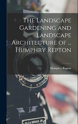 Cover for Humphry Repton · Landscape Gardening and Landscape Architecture of ... Humphry Repton (Book) (2022)