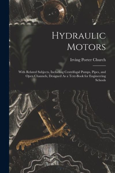 Cover for Irving Porter Church · Hydraulic Motors (Book) (2022)