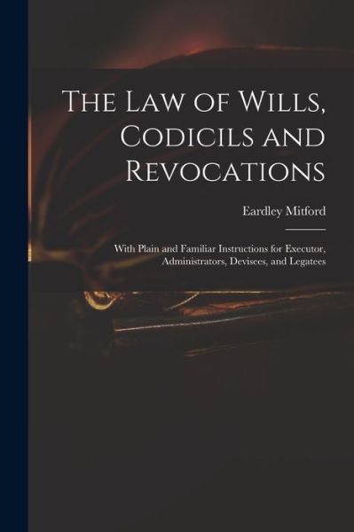 Cover for Eardley Mitford · Law of Wills, Codicils and Revocations (Buch) (2022)