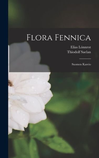 Cover for Elias Lönnrot · Flora Fennica (Bok) (2022)