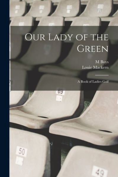 Cover for Louie Mackern · Our Lady of the Green (Book) (2022)