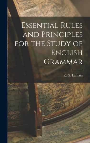 Cover for R. G. Latham · Essential Rules and Principles for the Study of English Grammar (Book) (2022)