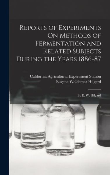 Cover for California Agricultural Expe Station · Reports of Experiments on Methods of Fermentation and Related Subjects During the Years 1886-87 (Bok) (2022)