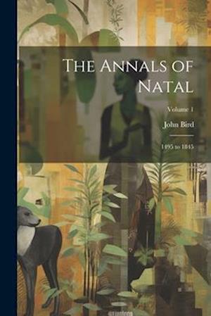 Cover for John Bird · Annals of Natal (Book) (2023)