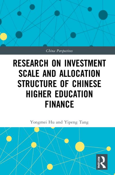 Research on Investment Scale and Allocation Structure of Chinese Higher Education Finance - China Perspectives - Yongmei Hu - Books - Taylor & Francis Ltd - 9781032164892 - December 31, 2021