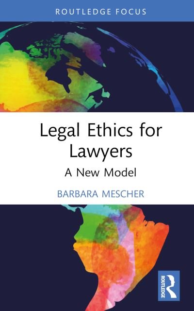 Cover for Mescher, Barbara (Lecturer at the University of Sydney, Australia) · Legal Ethics for Lawyers: A New Model - Routledge Research in Legal Philosophy (Innbunden bok) (2022)