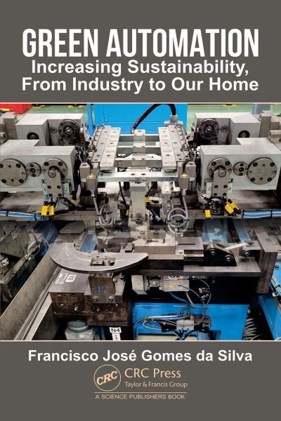 Cover for Gomes da Silva, Francisco Jose (ISEP - School of Engineering, Polytechnic of Porto) · Green Automation: Increasing Sustainability, From Industry to Our Home (Gebundenes Buch) (2024)