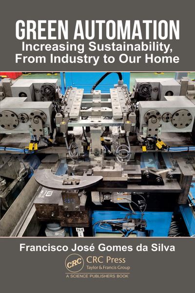 Cover for Gomes da Silva, Francisco Jose (ISEP - School of Engineering, Polytechnic of Porto) · Green Automation: Increasing Sustainability, From Industry to Our Home (Hardcover Book) (2024)