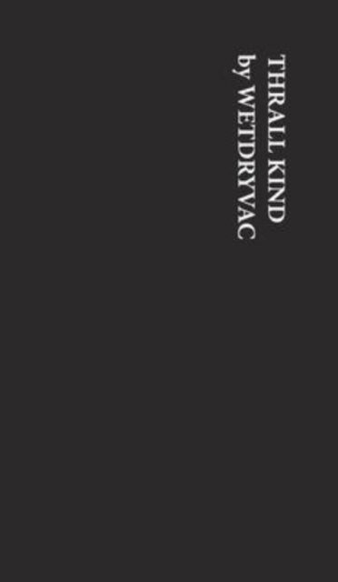 Wetdryvac · Thrall Kind (Hardcover Book) (2024)