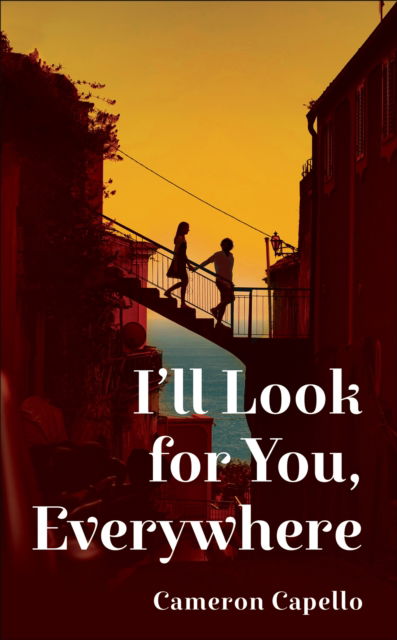 I'll Look for You, Everywhere: the highly anticipated and mesmerizing debut romance novel of summer 2024 - Cameron Capello - Books - Pan Macmillan - 9781035035892 - August 1, 2024