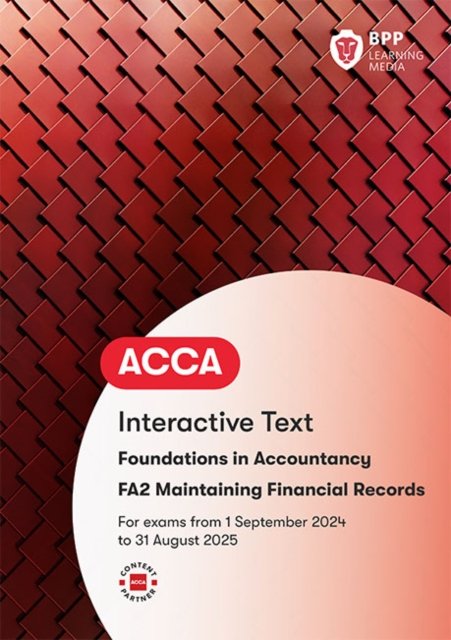 FIA Maintaining Financial Records FA2: Interactive Text - BPP Learning Media - Kirjat - BPP Learning Media - 9781035514892 - perjantai 15. maaliskuuta 2024