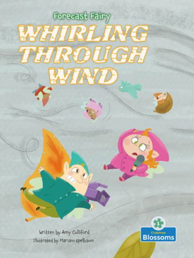 Whirling Through Wind - Forecast Fairy - Amy Culliford - Books - Crabtree Publishing Co,Canada - 9781039800892 - December 1, 2023
