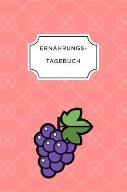 Ernährungstagebuch - Ernährungs Tagebuch - Kirjat - Independently published - 9781075651892 - sunnuntai 23. kesäkuuta 2019